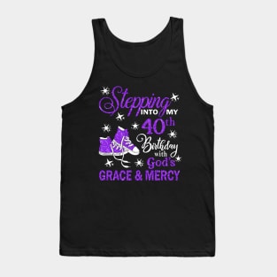 Stepping Into My 40th Birthday With God's Grace & Mercy Bday Tank Top